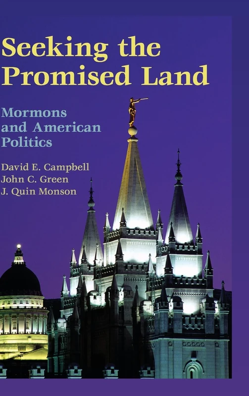 Seeking the Promised Land: Mormons and American Politics (Cambridge Studies in Social Theory, Religion and Politics)