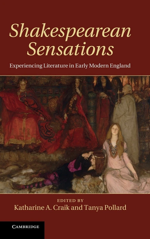 Shakespearean Sensations: Experiencing Literature in Early Modern England
