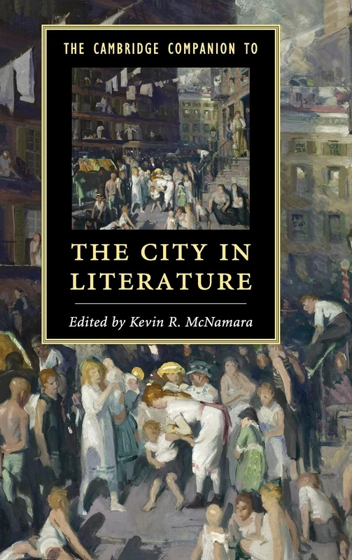 The Cambridge Companion to the City in Literature (Cambridge Companions to Literature)