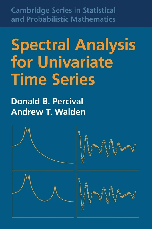 Spectral Analysis for Univariate Time Series: 51 (Cambridge Series in Statistical and Probabilistic Mathematics, Series Number 51)