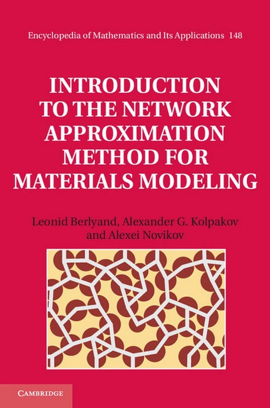 Introduction to the Network Approximation Method for Materials Modeling: 148 (Encyclopedia of Mathematics and its Applications, Series Number 148)
