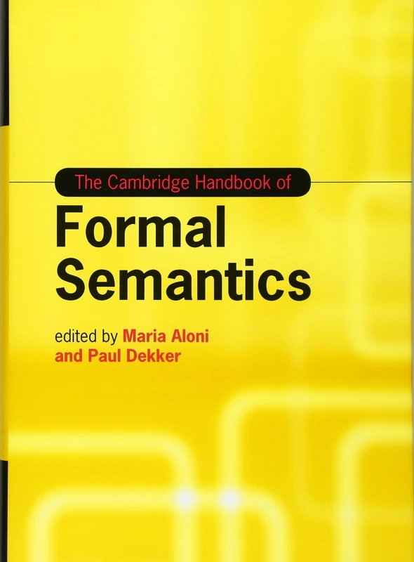The Cambridge Handbook of Formal Semantics (Cambridge Handbooks in Language and Linguistics)