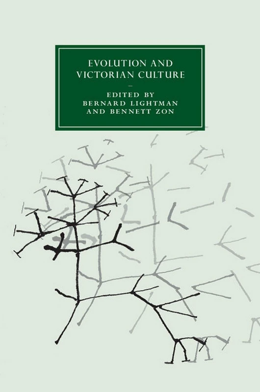 Evolution and Victorian Culture: 92 (Cambridge Studies in Nineteenth-Century Literature and Culture, Series Number 92)