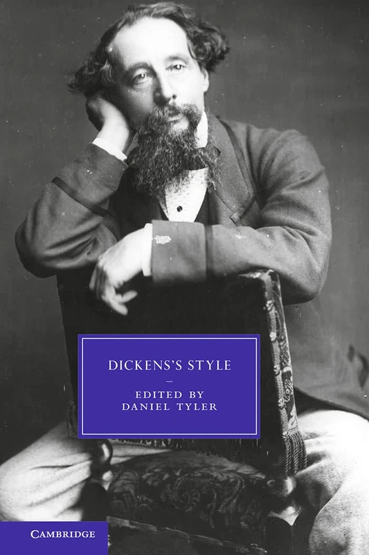 Dickens's Style: 86 (Cambridge Studies in Nineteenth-Century Literature and Culture, Series Number 86)