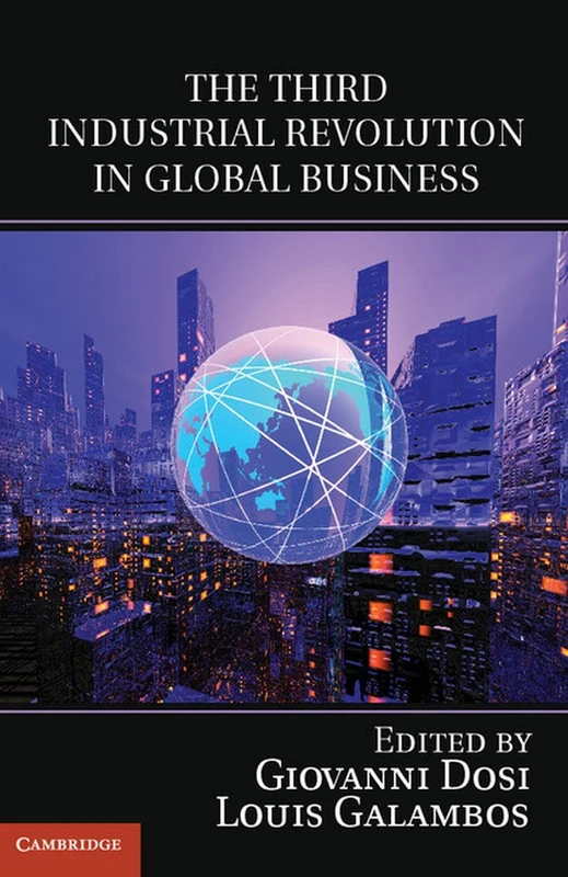 The Third Industrial Revolution in Global Business (Comparative Perspectives in Business History)