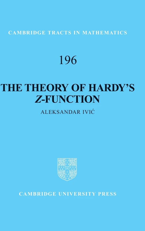 The Theory of Hardy's Z-Function: 196 (Cambridge Tracts in Mathematics, Series Number 196)