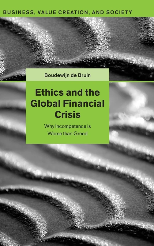 Ethics and the Global Financial Crisis: Why Incompetence Is Worse than Greed (Business, Value Creation, and Society) - Image 1