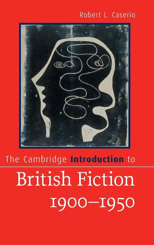 The Cambridge Introduction to British Fiction, 1900–1950 (Cambridge Introductions to Literature)