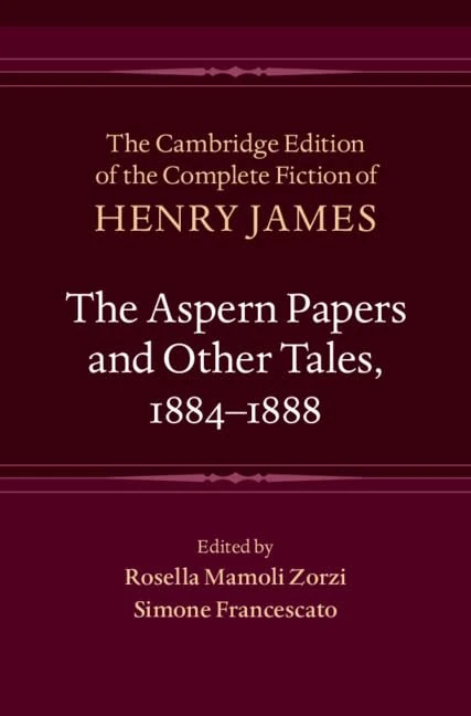 The Aspern Papers and Other Tales, 1884–1888: Series Number 27 (The Cambridge Edition of the Complete Fiction of Henry James, Series Number 27)