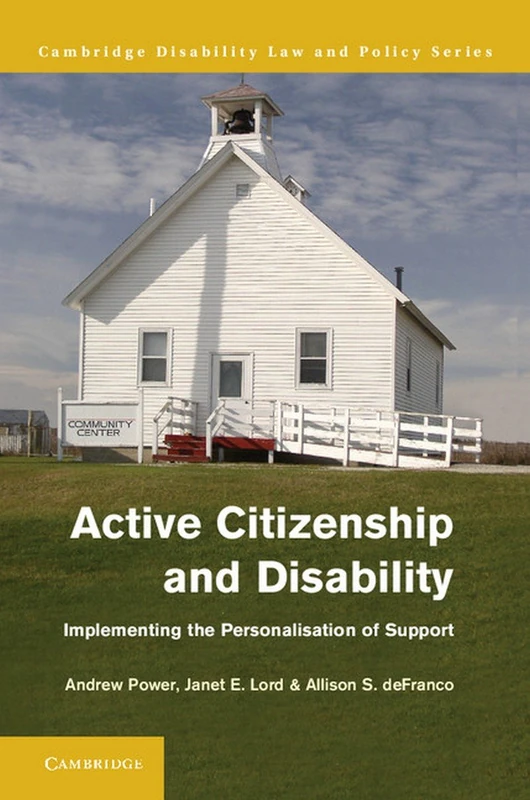 Active Citizenship and Disability: Implementing the Personalisation of Support (Cambridge Disability Law and Policy)