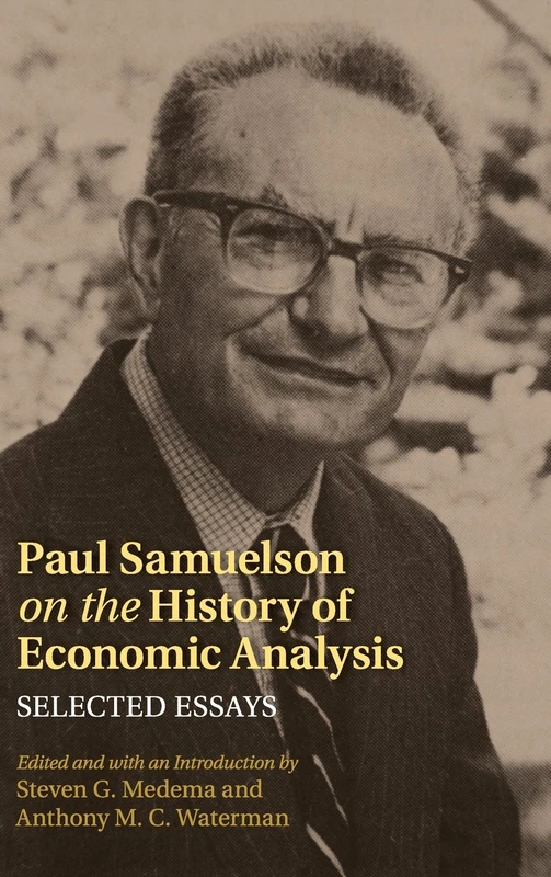 Paul Samuelson on the History of Economic Analysis: Selected Essays (Historical Perspectives on Modern Economics)