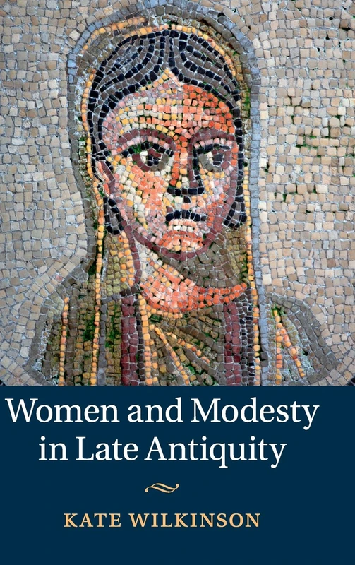 Cambridge Women and Modesty in Late Antiquity - History Book