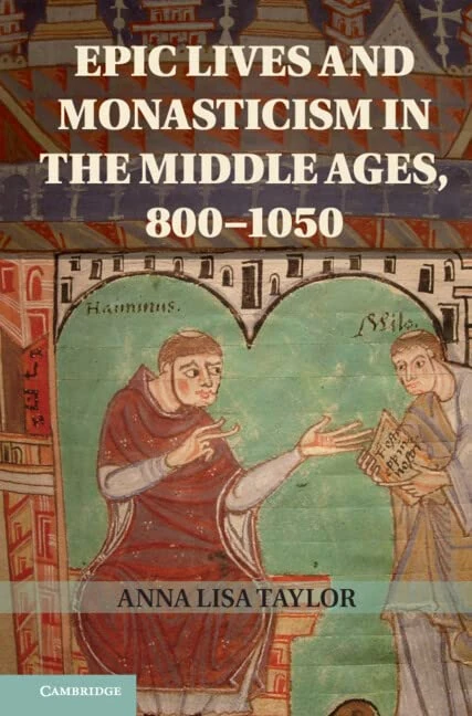 Epic Lives and Monasticism in the Middle Ages, 800–1050