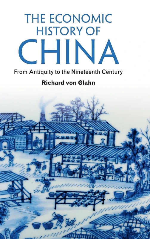 The Economic History of China: From Antiquity to the Nineteenth Century
