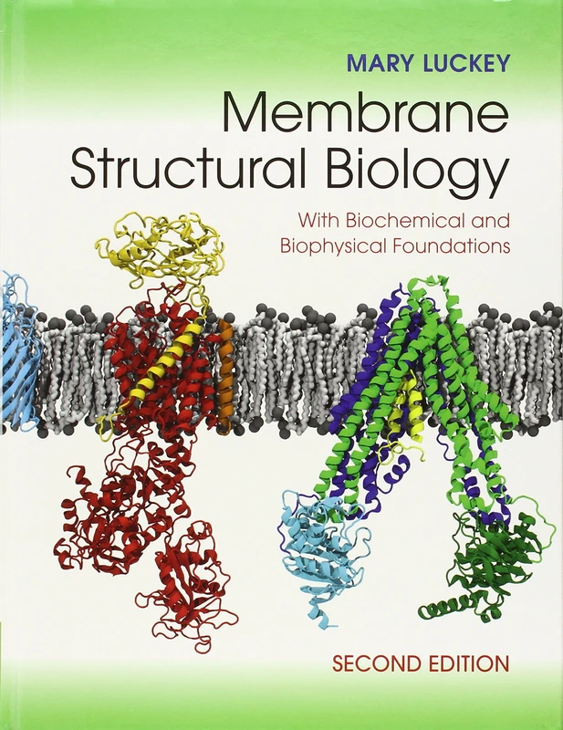 Membrane Structural Biology: With Biochemical and Biophysical Foundations