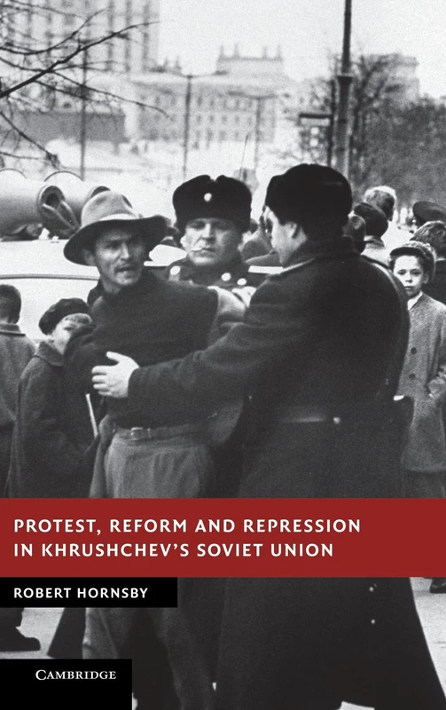 Protest, Reform and Repression in Khrushchev's Soviet Union (New Studies in European History)