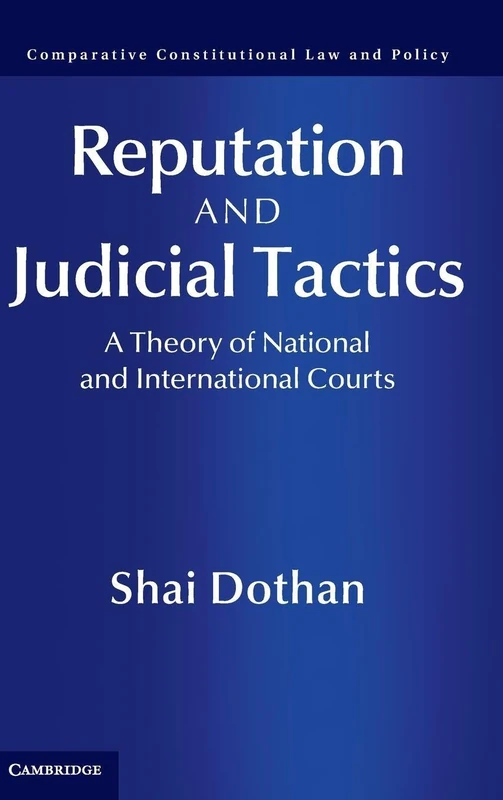 Reputation and Judicial Tactics: A Theory of National and International Courts (Comparative Constitutional Law and Policy) - Image 1
