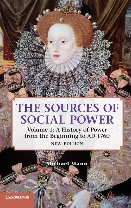 The Sources of Social Power: Volume 1, A History of Power from the Beginning to AD 1760 (Sources of Social Power, 2nd Edition)