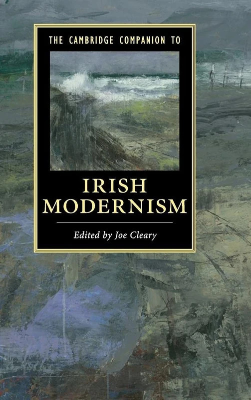 The Cambridge Companion to Irish Modernism (Cambridge Companions to Literature)
