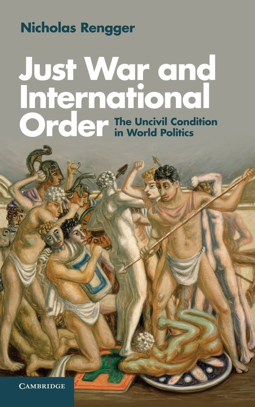 Just War and International Order: The Uncivil Condition in World Politics