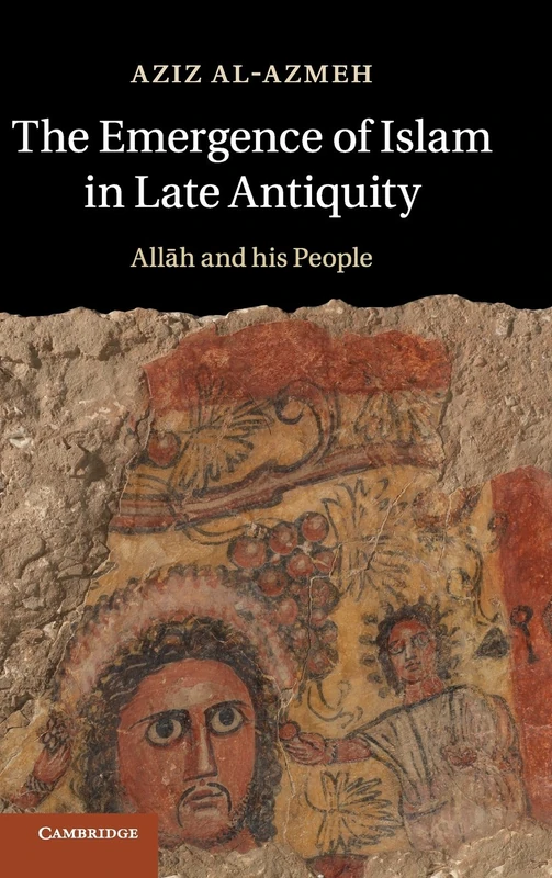 The Emergence of Islam in Late Antiquity: Allah and His People