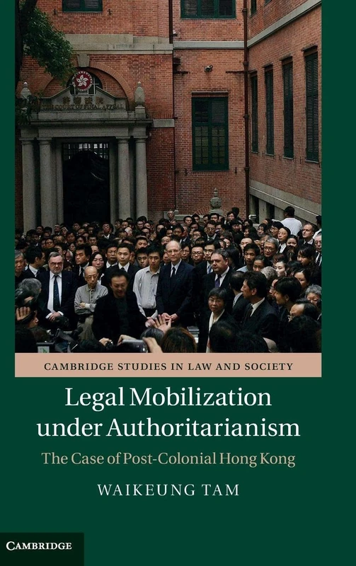 Legal Mobilization under Authoritarianism: The Case of Post-Colonial Hong Kong (Cambridge Studies in Law and Society) - Image 1