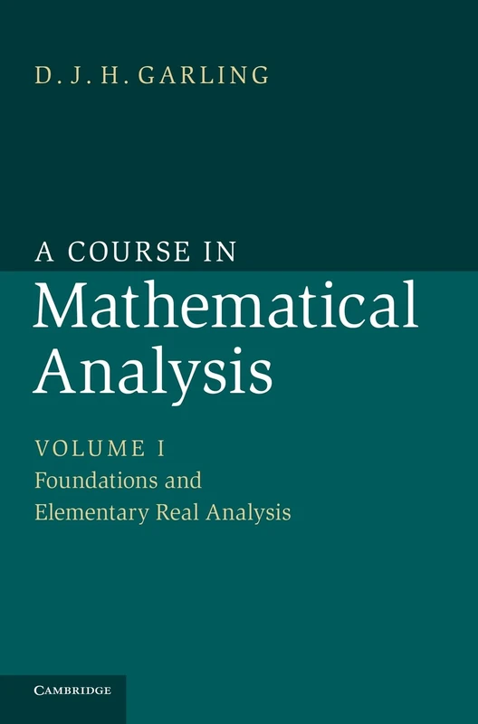 A Course in Mathematical Analysis: Foundations and Elementary Real Analysis: Volume 1 (A Course in Mathematical Analysis 3 Volume Set)