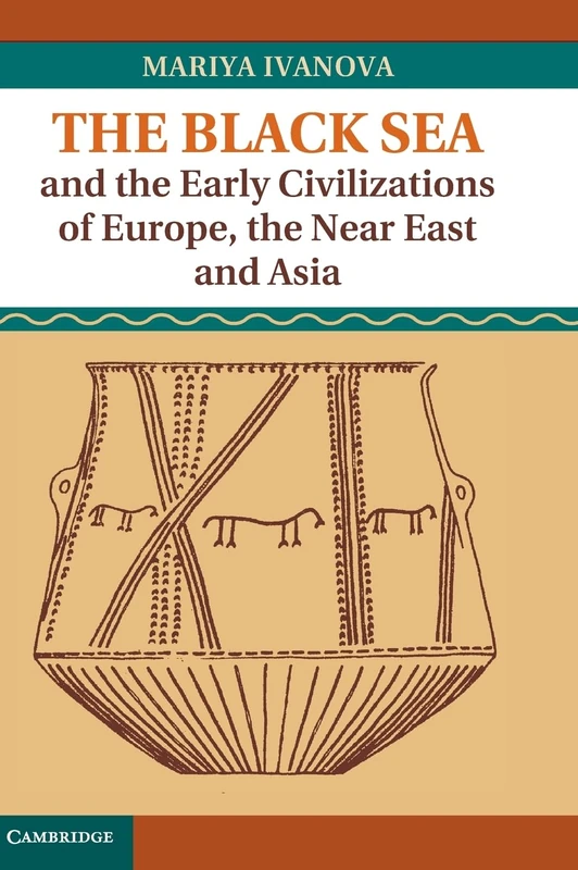 The Black Sea and the Early Civilizations of Europe, the Near East and Asia