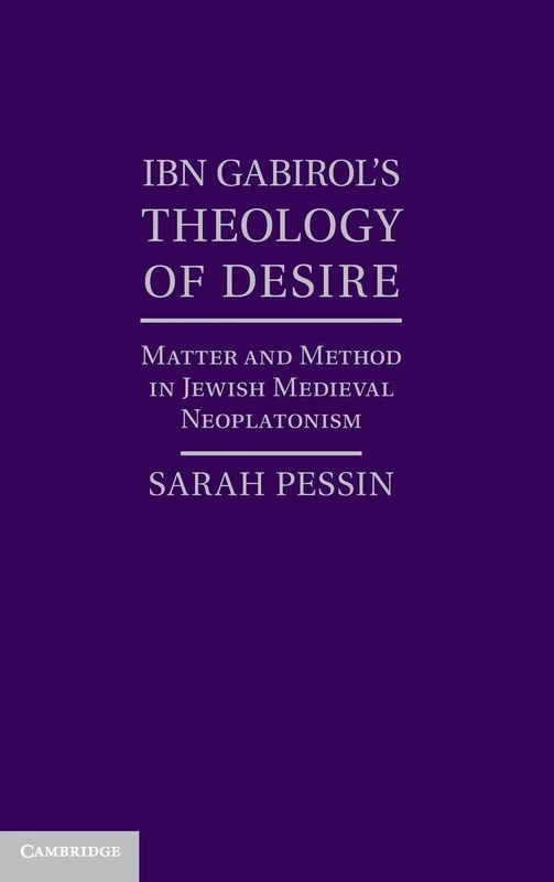 Ibn Gabirol's Theology of Desire: Matter and Method in Jewish Medieval Neoplatonism - Image 1