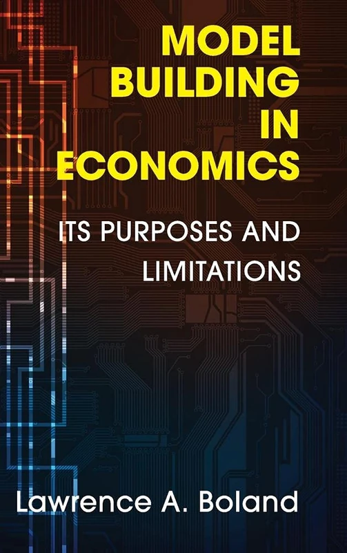 Model Building in Economics: Its Purposes and Limitations