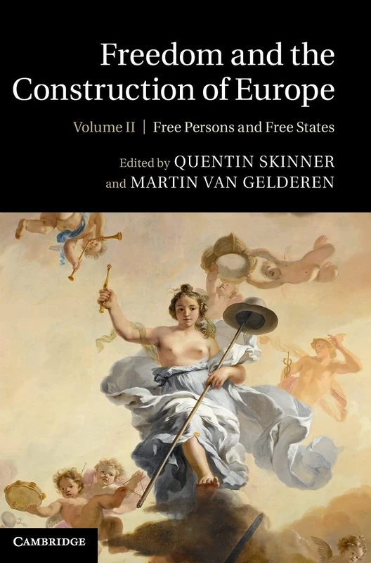 Freedom and the Construction of Europe: Free Persons and Free States: Volume 2 (Freedom and the Construction of Europe 2 Volume Hardback Set)