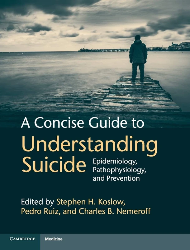 A Concise Guide to Understanding Suicide: Epidemiology, Pathophysiology and Prevention