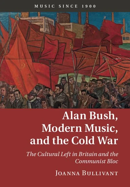 Cambridge University Press - Alan Bush, Modern Music, and Cold War - Image 1