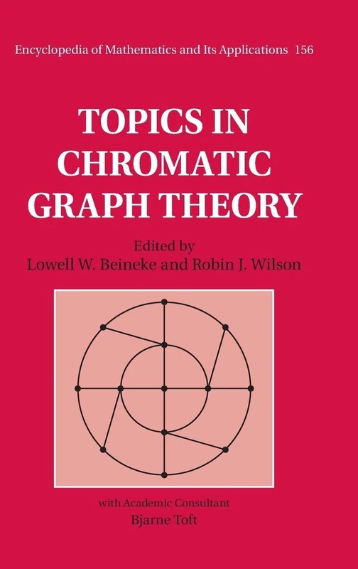 Topics in Chromatic Graph Theory: Series Number 156 (Encyclopedia of Mathematics and its Applications, Series Number 156)