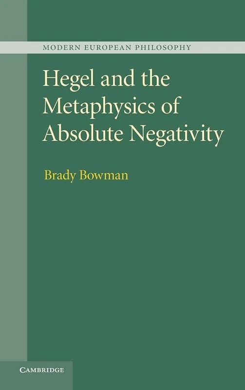 Hegel and the Metaphysics of Absolute Negativity (Modern European Philosophy (Hardcover))