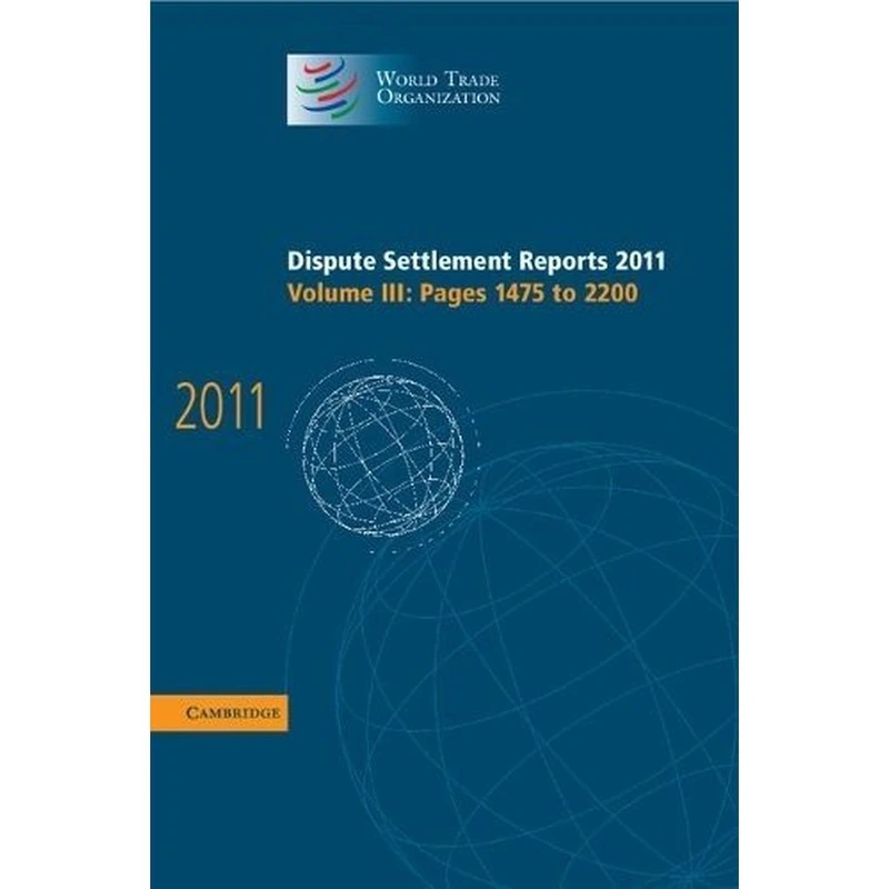 Dispute Settlement Reports 2011: Volume 3, Pages 1475-2200 (World Trade Organization Dispute Settlement Reports)