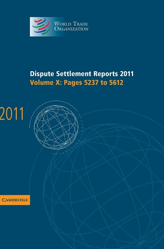 Dispute Settlement Reports 2011: Volume 10, Pages 5237–5612 (World Trade Organization Dispute Settlement Reports)