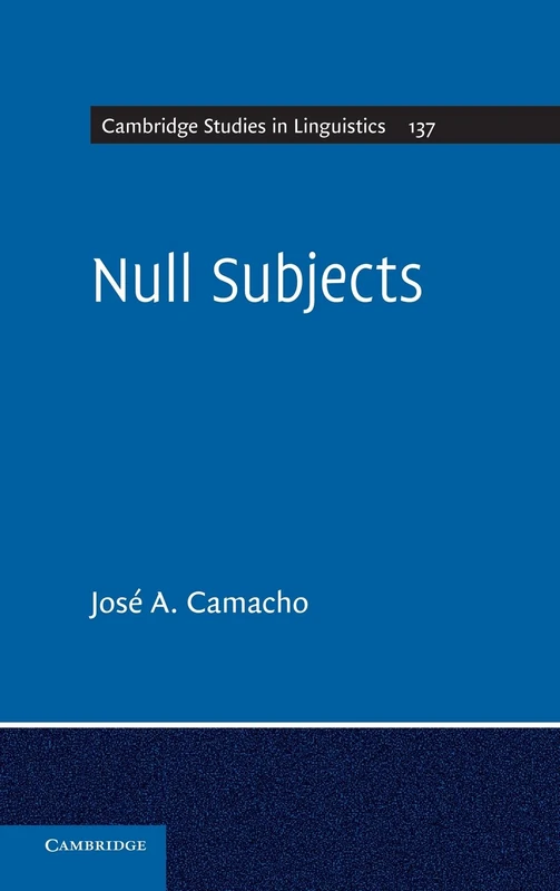 Null Subjects: 137 (Cambridge Studies in Linguistics, Series Number 137)