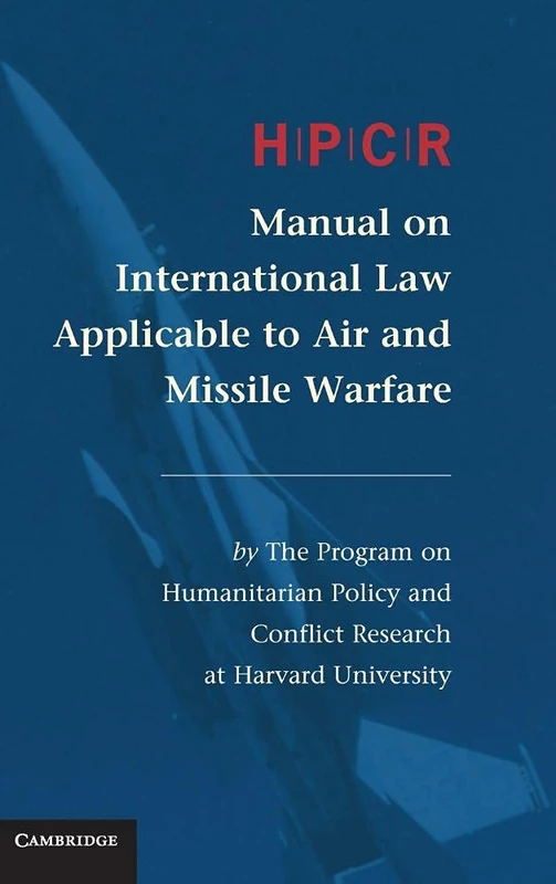 HPCR Manual on International Law Applicable to Air and Missile Warfare