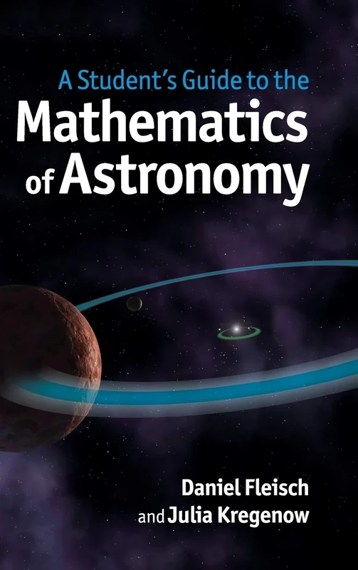 A Student's Guide to the Mathematics of Astronomy