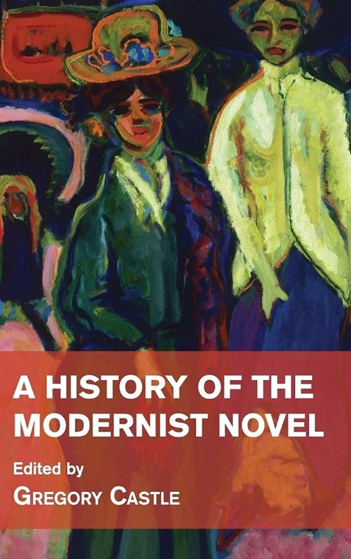 Cambridge University Press - A History of the Modernist Novel