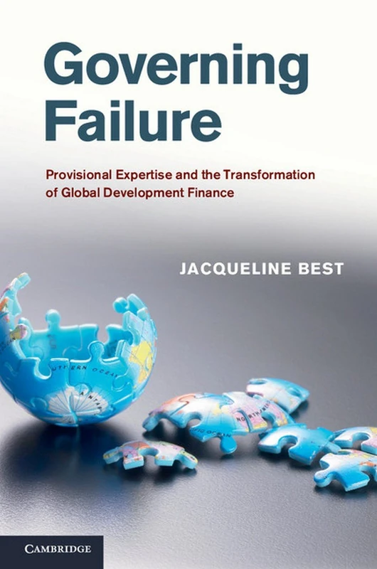 Governing Failure: Provisional Expertise and the Transformation of Global Development Finance - Image 1