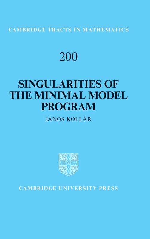 Singularities of the Minimal Model Program: 200 (Cambridge Tracts in Mathematics, Series Number 200)