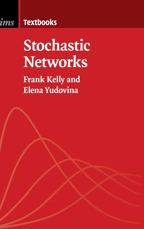 Stochastic Networks: 2 (Institute of Mathematical Statistics Textbooks, Series Number 2)