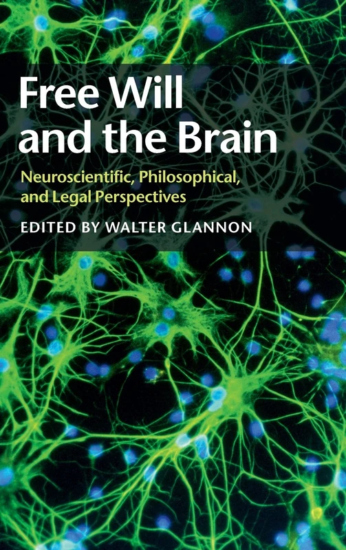 Free Will and the Brain: Neuroscientific, Philosophical, and Legal Perspectives