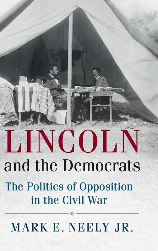 Lincoln and the Democrats: The Politics of Opposition in the Civil War (Cambridge Essential Histories)