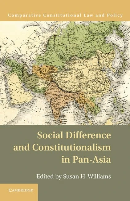 Social Difference and Constitutionalism in Pan-Asia (Comparative Constitutional Law and Policy)