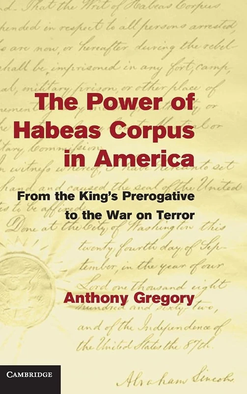 The Power of Habeas Corpus in America: From the King's Prerogative to the War on Terror