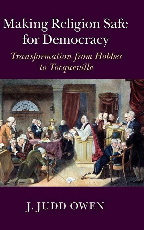 Making Religion Safe for Democracy: Transformation from Hobbes to Tocqueville