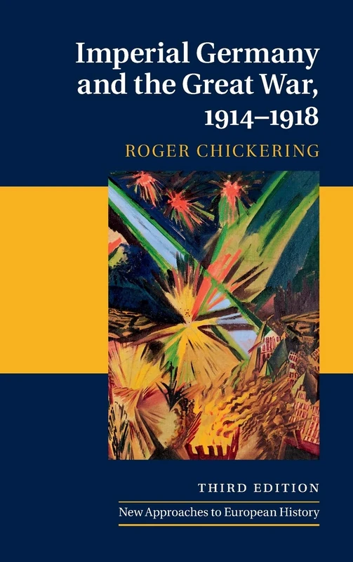 Imperial Germany and the Great War, 1914–1918 (New Approaches to European History)
